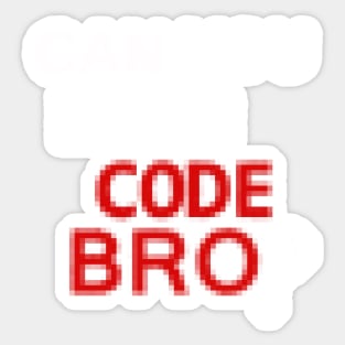 Can you even code bro? Sticker